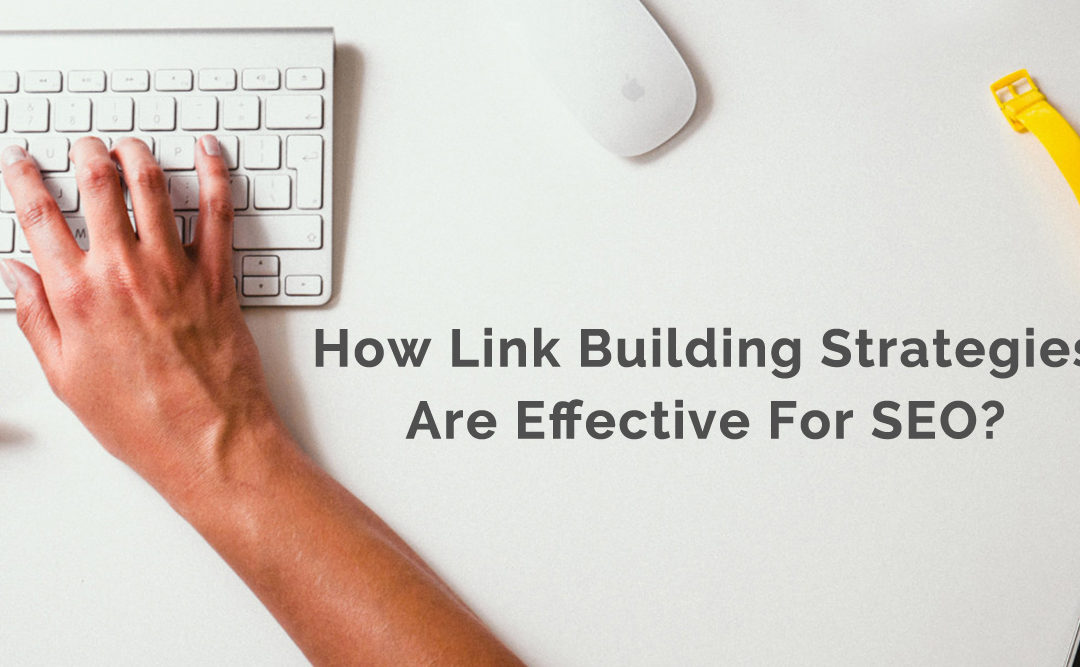 How Link Building Strategies Are Effective For SEO?